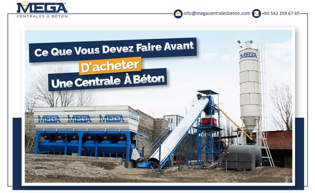 CE QUE VOUS DEVEZ FAIRE AVANT D ACHETER UNE CENTRALE A BETON
