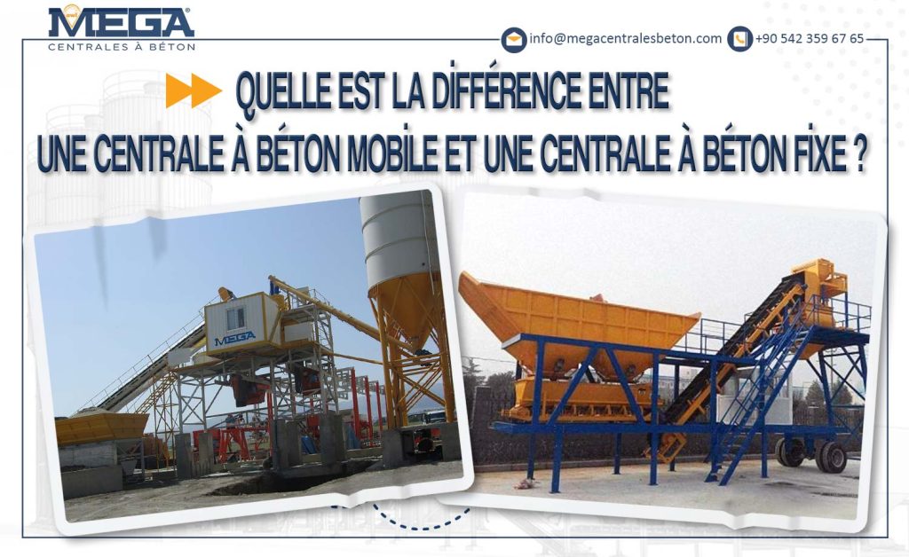 la différence entre une centrale à béton fixe et une centrale à béton mobile