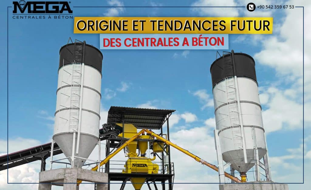 ORİGİNE ET TENDANCES FUTUR DES CENTRALES A BETON
